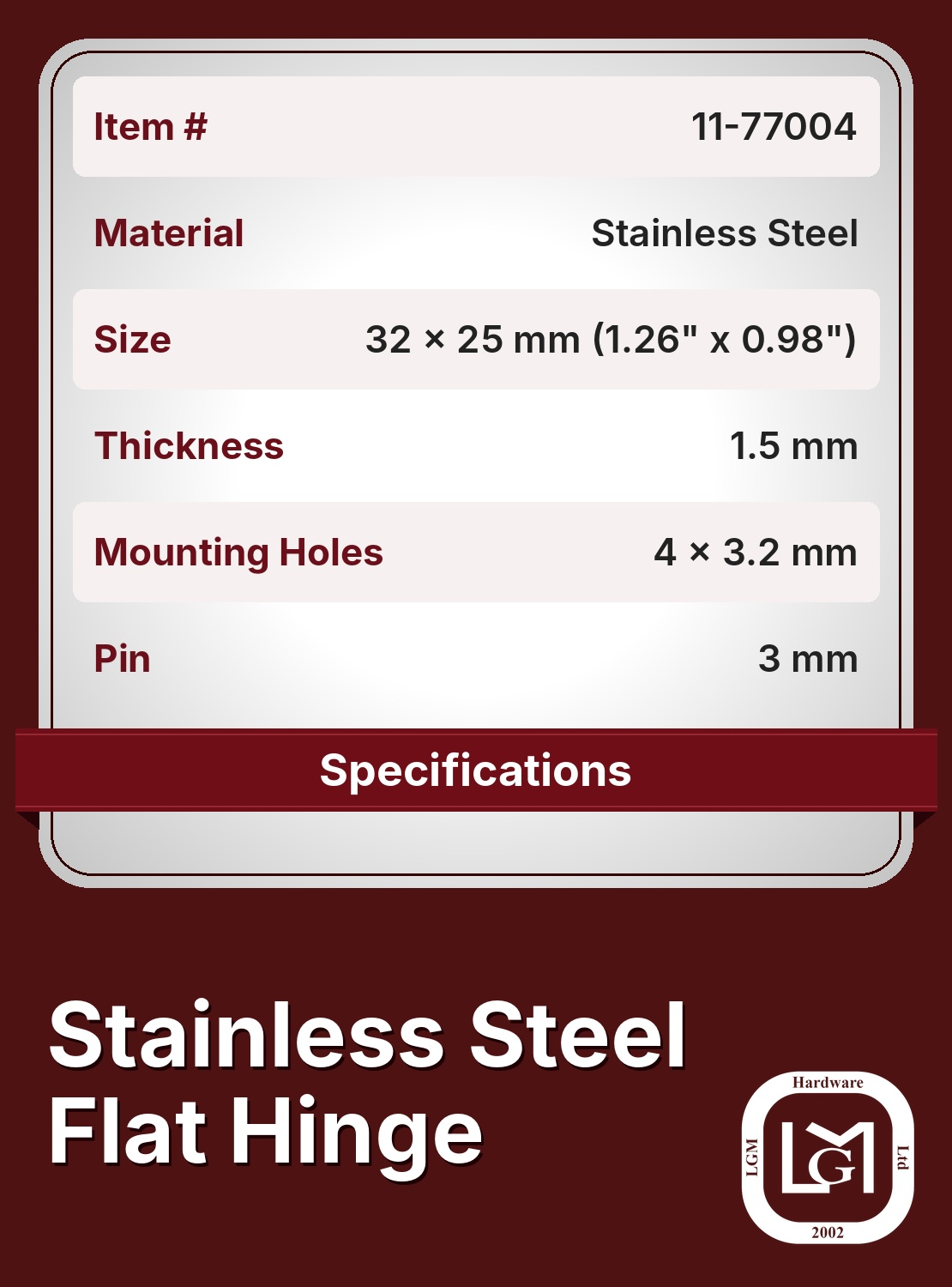 Stainless Steel Flat Hinge 32 x 25 mm | LGM Hardware Ltd. 11-77004 Flat Hinge Specifications